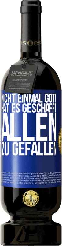 49,95 € Kostenloser Versand | Rotwein Premium Ausgabe MBS® Reserve Nicht einmal Gott hat es geschafft, allen zu gefallen Blaue Markierung. Anpassbares Etikett Reserve 12 Monate Ernte 2016 Tempranillo
