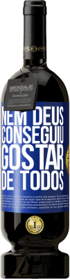 49,95 € Envio grátis | Vinho tinto Edição Premium MBS® Reserva Nem Deus conseguiu gostar de todos Etiqueta Azul. Etiqueta personalizável Reserva 12 Meses Colheita 2016 Tempranillo