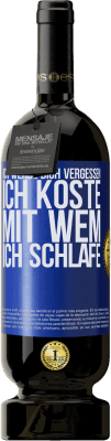 49,95 € Kostenloser Versand | Rotwein Premium Ausgabe MBS® Reserve Ich werde dich vergessen, ich koste, mit wem ich schlafe Blaue Markierung. Anpassbares Etikett Reserve 12 Monate Ernte 2015 Tempranillo