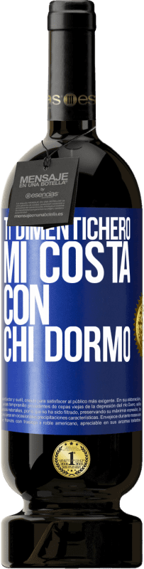 49,95 € Spedizione Gratuita | Vino rosso Edizione Premium MBS® Riserva Ti dimenticherò, mi costa con chi dormo Etichetta Blu. Etichetta personalizzabile Riserva 12 Mesi Raccogliere 2015 Tempranillo