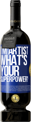 49,95 € Spedizione Gratuita | Vino rosso Edizione Premium MBS® Riserva I'm artist. What's your superpower? Etichetta Blu. Etichetta personalizzabile Riserva 12 Mesi Raccogliere 2016 Tempranillo