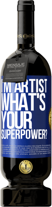 49,95 € Spedizione Gratuita | Vino rosso Edizione Premium MBS® Riserva I'm artist. What's your superpower? Etichetta Blu. Etichetta personalizzabile Riserva 12 Mesi Raccogliere 2016 Tempranillo