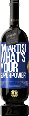 49,95 € Envio grátis | Vinho tinto Edição Premium MBS® Reserva I'm artist. What's your superpower? Etiqueta Azul. Etiqueta personalizável Reserva 12 Meses Colheita 2016 Tempranillo