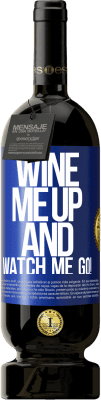 49,95 € Бесплатная доставка | Красное вино Premium Edition MBS® Бронировать Wine me up and watch me go! Синяя метка. Настраиваемая этикетка Бронировать 12 Месяцы Урожай 2015 Tempranillo