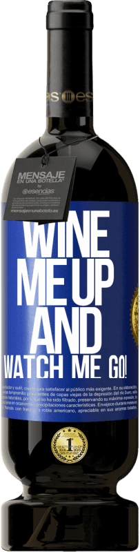 49,95 € Бесплатная доставка | Красное вино Premium Edition MBS® Бронировать Wine me up and watch me go! Синяя метка. Настраиваемая этикетка Бронировать 12 Месяцы Урожай 2015 Tempranillo