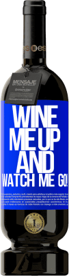 49,95 € Envoi gratuit | Vin rouge Édition Premium MBS® Réserve Wine me up and watch me go! Étiquette Bleue. Étiquette personnalisable Réserve 12 Mois Récolte 2015 Tempranillo