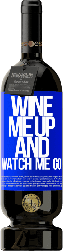 49,95 € Envoi gratuit | Vin rouge Édition Premium MBS® Réserve Wine me up and watch me go! Étiquette Bleue. Étiquette personnalisable Réserve 12 Mois Récolte 2014 Tempranillo