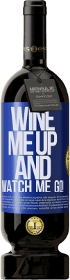49,95 € Envío gratis | Vino Tinto Edición Premium MBS® Reserva Wine me up and watch me go! Etiqueta Azul. Etiqueta personalizable Reserva 12 Meses Cosecha 2014 Tempranillo