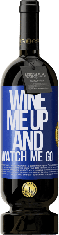 49,95 € Envío gratis | Vino Tinto Edición Premium MBS® Reserva Wine me up and watch me go! Etiqueta Azul. Etiqueta personalizable Reserva 12 Meses Cosecha 2015 Tempranillo