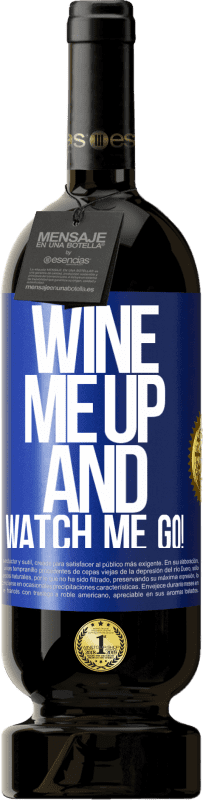 49,95 € Spedizione Gratuita | Vino rosso Edizione Premium MBS® Riserva Wine me up and watch me go! Etichetta Blu. Etichetta personalizzabile Riserva 12 Mesi Raccogliere 2015 Tempranillo