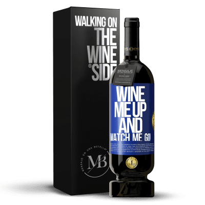 «Wine me up and watch me go!» Edizione Premium MBS® Riserva