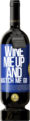49,95 € Envio grátis | Vinho tinto Edição Premium MBS® Reserva Wine me up and watch me go! Etiqueta Azul. Etiqueta personalizável Reserva 12 Meses Colheita 2014 Tempranillo