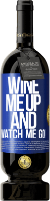 49,95 € Envio grátis | Vinho tinto Edição Premium MBS® Reserva Wine me up and watch me go! Etiqueta Azul. Etiqueta personalizável Reserva 12 Meses Colheita 2015 Tempranillo