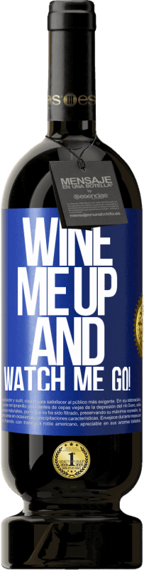 49,95 € Envio grátis | Vinho tinto Edição Premium MBS® Reserva Wine me up and watch me go! Etiqueta Azul. Etiqueta personalizável Reserva 12 Meses Colheita 2015 Tempranillo