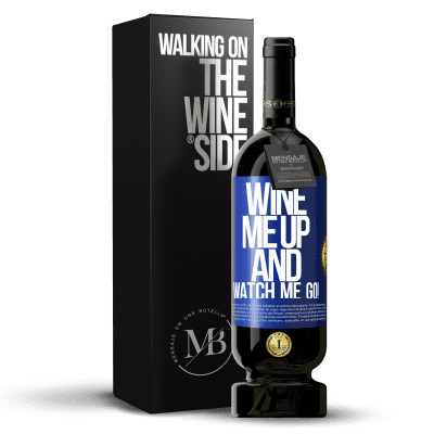«Wine me up and watch me go!» Edição Premium MBS® Reserva