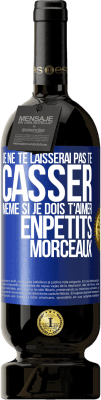 49,95 € Envoi gratuit | Vin rouge Édition Premium MBS® Réserve Je ne te laisserai pas te casser, même si je dois t'aimer enpetits morceaux Étiquette Bleue. Étiquette personnalisable Réserve 12 Mois Récolte 2015 Tempranillo