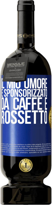 49,95 € Spedizione Gratuita | Vino rosso Edizione Premium MBS® Riserva Il mio umore è sponsorizzato da caffè e rossetto Etichetta Blu. Etichetta personalizzabile Riserva 12 Mesi Raccogliere 2015 Tempranillo