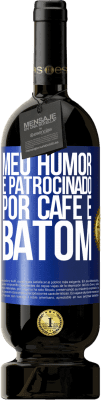 49,95 € Envio grátis | Vinho tinto Edição Premium MBS® Reserva Meu humor é patrocinado por café e batom Etiqueta Azul. Etiqueta personalizável Reserva 12 Meses Colheita 2015 Tempranillo