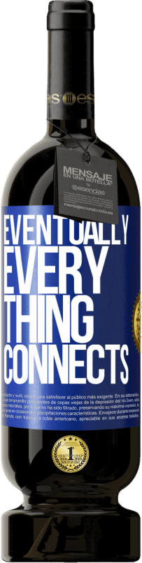 49,95 € 免费送货 | 红酒 高级版 MBS® 预订 Eventually, everything connects 蓝色标签. 可自定义的标签 预订 12 个月 收成 2015 Tempranillo