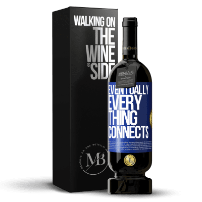 «Eventually, everything connects» Edizione Premium MBS® Riserva