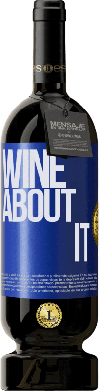 49,95 € Envío gratis | Vino Tinto Edición Premium MBS® Reserva Wine about it Etiqueta Azul. Etiqueta personalizable Reserva 12 Meses Cosecha 2014 Tempranillo