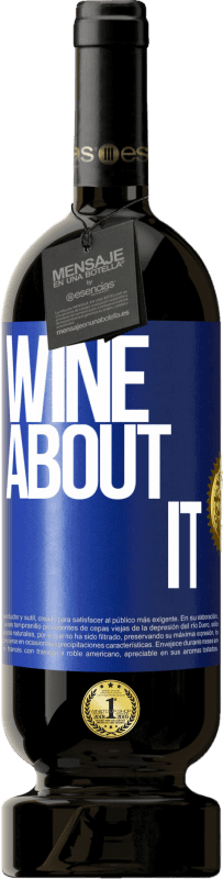 49,95 € Envio grátis | Vinho tinto Edição Premium MBS® Reserva Wine about it Etiqueta Azul. Etiqueta personalizável Reserva 12 Meses Colheita 2014 Tempranillo