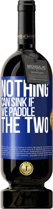 49,95 € Free Shipping | Red Wine Premium Edition MBS® Reserve Nothing can sink if we paddle the two Blue Label. Customizable label Reserve 12 Months Harvest 2016 Tempranillo