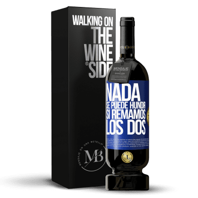 «Nada se puede hundir si remamos los dos» Edición Premium MBS® Reserva