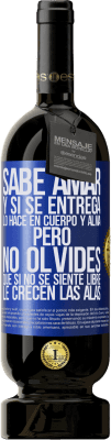 49,95 € Envío gratis | Vino Tinto Edición Premium MBS® Reserva Sabe amar, y si se entrega, lo hace en cuerpo y alma. Pero, no olvides, que si no se siente libre, le crecen las alas Etiqueta Azul. Etiqueta personalizable Reserva 12 Meses Cosecha 2014 Tempranillo