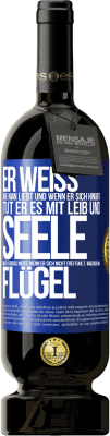 49,95 € Kostenloser Versand | Rotwein Premium Ausgabe MBS® Reserve Er weiß, wie man liebt und wenn er sich hingibt, tut er es mit Leib und Seele. Aber vergiss nicht, wenn er sich nicht frei fühlt Blaue Markierung. Anpassbares Etikett Reserve 12 Monate Ernte 2015 Tempranillo