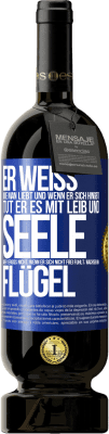 49,95 € Kostenloser Versand | Rotwein Premium Ausgabe MBS® Reserve Er weiß, wie man liebt und wenn er sich hingibt, tut er es mit Leib und Seele. Aber vergiss nicht, wenn er sich nicht frei fühlt Blaue Markierung. Anpassbares Etikett Reserve 12 Monate Ernte 2016 Tempranillo