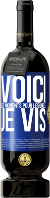 49,95 € Envoi gratuit | Vin rouge Édition Premium MBS® Réserve Voici les moments pour lesquels je vis Étiquette Bleue. Étiquette personnalisable Réserve 12 Mois Récolte 2014 Tempranillo