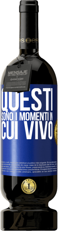 49,95 € Spedizione Gratuita | Vino rosso Edizione Premium MBS® Riserva Questi sono i momenti in cui vivo Etichetta Blu. Etichetta personalizzabile Riserva 12 Mesi Raccogliere 2015 Tempranillo