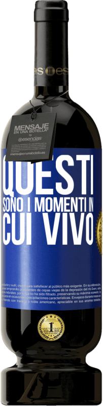 49,95 € Spedizione Gratuita | Vino rosso Edizione Premium MBS® Riserva Questi sono i momenti in cui vivo Etichetta Blu. Etichetta personalizzabile Riserva 12 Mesi Raccogliere 2016 Tempranillo
