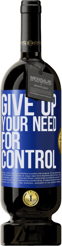 49,95 € Envío gratis | Vino Tinto Edición Premium MBS® Reserva Give up your need for control Etiqueta Azul. Etiqueta personalizable Reserva 12 Meses Cosecha 2016 Tempranillo