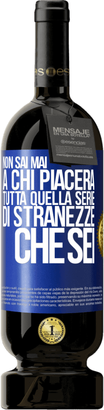 49,95 € Spedizione Gratuita | Vino rosso Edizione Premium MBS® Riserva Non sai mai a chi piacerà tutta quella serie di stranezze che sei Etichetta Blu. Etichetta personalizzabile Riserva 12 Mesi Raccogliere 2015 Tempranillo