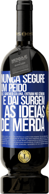 49,95 € Envio grátis | Vinho tinto Edição Premium MBS® Reserva Nunca segure um peido. Eles sobem a coluna, entram no cérebro e daí surgem as idéias de merda Etiqueta Azul. Etiqueta personalizável Reserva 12 Meses Colheita 2014 Tempranillo