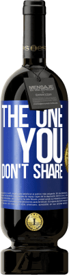 49,95 € 送料無料 | 赤ワイン プレミアム版 MBS® 予約する The one you don't share 青いタグ. カスタマイズ可能なラベル 予約する 12 月 収穫 2015 Tempranillo