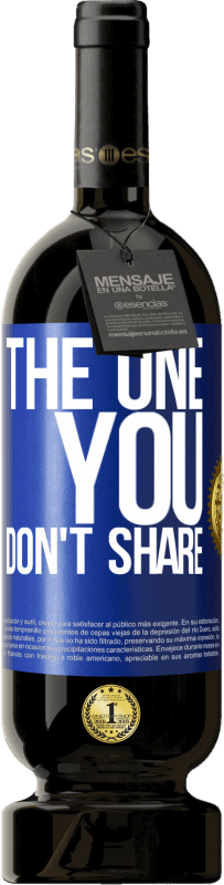 49,95 € 免费送货 | 红酒 高级版 MBS® 预订 The one you don't share 蓝色标签. 可自定义的标签 预订 12 个月 收成 2015 Tempranillo