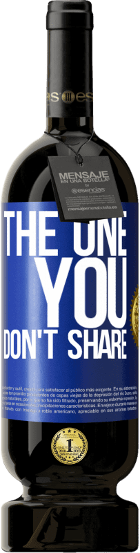49,95 € 送料無料 | 赤ワイン プレミアム版 MBS® 予約する The one you don't share 青いタグ. カスタマイズ可能なラベル 予約する 12 月 収穫 2016 Tempranillo
