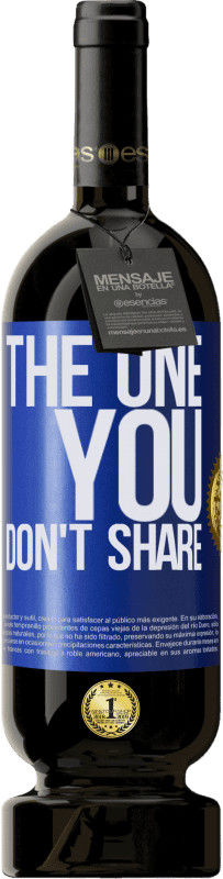 49,95 € Envío gratis | Vino Tinto Edición Premium MBS® Reserva The one you don't share Etiqueta Azul. Etiqueta personalizable Reserva 12 Meses Cosecha 2016 Tempranillo