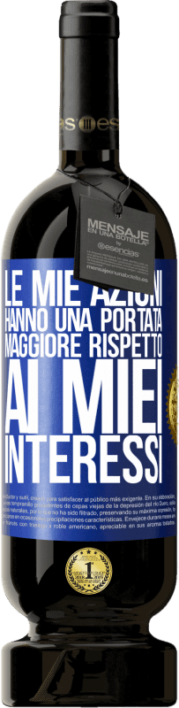 49,95 € Spedizione Gratuita | Vino rosso Edizione Premium MBS® Riserva Le mie azioni hanno una portata maggiore rispetto ai miei interessi Etichetta Blu. Etichetta personalizzabile Riserva 12 Mesi Raccogliere 2015 Tempranillo