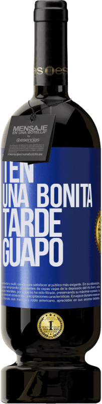 49,95 € Envío gratis | Vino Tinto Edición Premium MBS® Reserva Ten una bonita tarde, guapo Etiqueta Azul. Etiqueta personalizable Reserva 12 Meses Cosecha 2015 Tempranillo