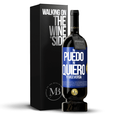 «Ni puedo, ni quiero, y viceversa» Edición Premium MBS® Reserva