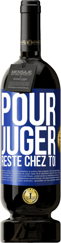 49,95 € Envoi gratuit | Vin rouge Édition Premium MBS® Réserve Pour juger reste chez toi Étiquette Bleue. Étiquette personnalisable Réserve 12 Mois Récolte 2015 Tempranillo