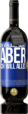 49,95 € Kostenloser Versand | Rotwein Premium Ausgabe MBS® Reserve Ich verlange nichts, aber ich will alles Blaue Markierung. Anpassbares Etikett Reserve 12 Monate Ernte 2015 Tempranillo