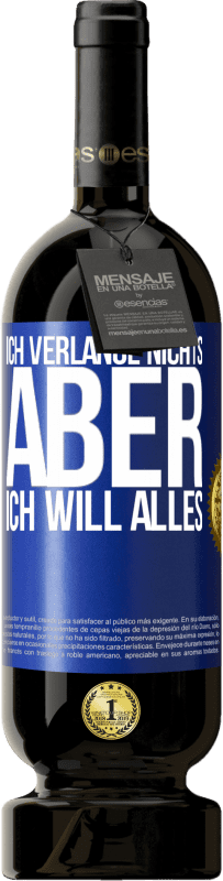 49,95 € Kostenloser Versand | Rotwein Premium Ausgabe MBS® Reserve Ich verlange nichts, aber ich will alles Blaue Markierung. Anpassbares Etikett Reserve 12 Monate Ernte 2015 Tempranillo
