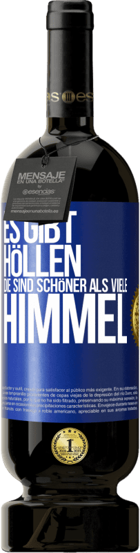 49,95 € Kostenloser Versand | Rotwein Premium Ausgabe MBS® Reserve Es gibt Höllen, die sind schöner als viele Himmel Blaue Markierung. Anpassbares Etikett Reserve 12 Monate Ernte 2015 Tempranillo