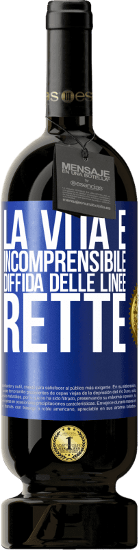 49,95 € Spedizione Gratuita | Vino rosso Edizione Premium MBS® Riserva La vita è incomprensibile, diffida delle linee rette Etichetta Blu. Etichetta personalizzabile Riserva 12 Mesi Raccogliere 2015 Tempranillo