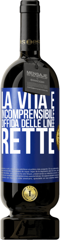 49,95 € Spedizione Gratuita | Vino rosso Edizione Premium MBS® Riserva La vita è incomprensibile, diffida delle linee rette Etichetta Blu. Etichetta personalizzabile Riserva 12 Mesi Raccogliere 2016 Tempranillo